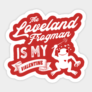 The Loveland Frogman is My Valentine Cute Valentines Day Cryptid Sticker